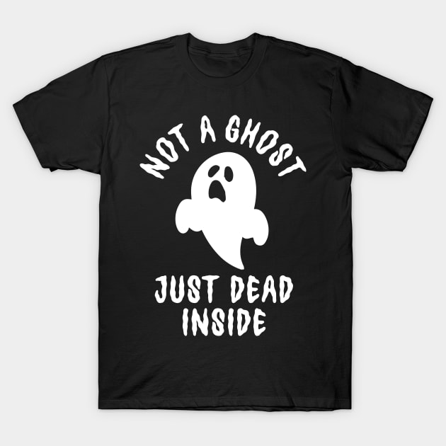 Not A Ghost Just Dead Inside T-Shirt by Three Meat Curry